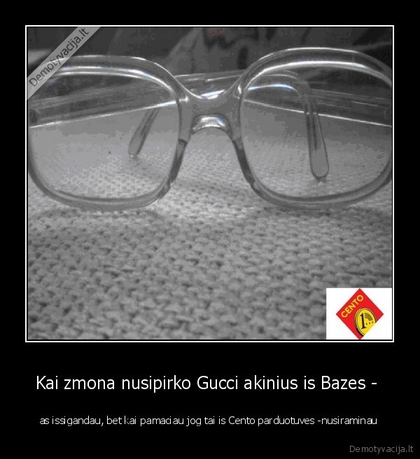 Kai zmona nusipirko Gucci akinius is Bazes - 