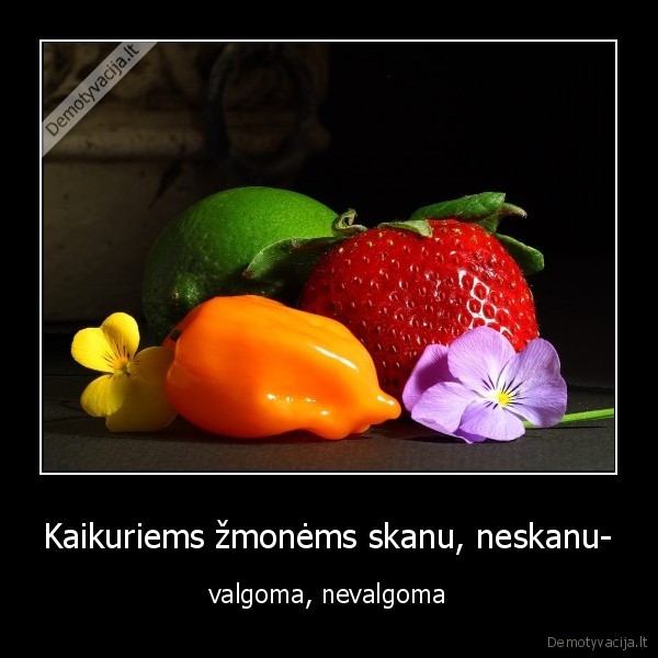 Kaikuriems žmonėms skanu, neskanu-