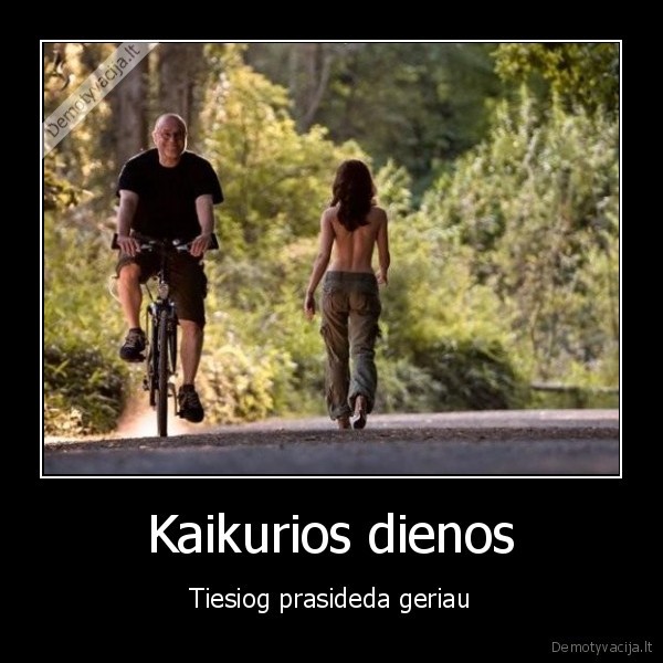 gera, diena,dienos,geras, gyvenimas