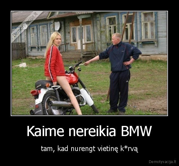 Kaime nereikia BMW