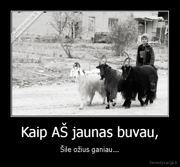 Kaip AŠ jaunas buvau,