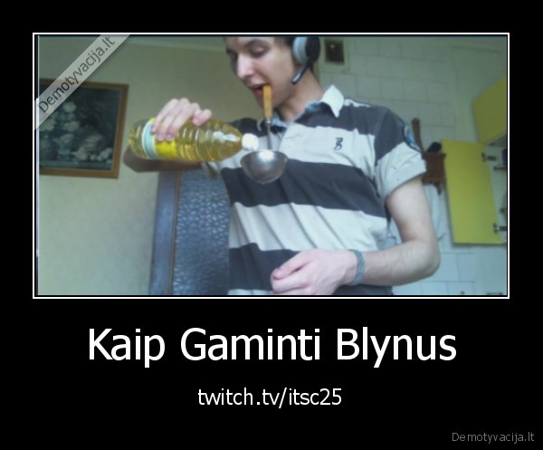 Kaip Gaminti Blynus