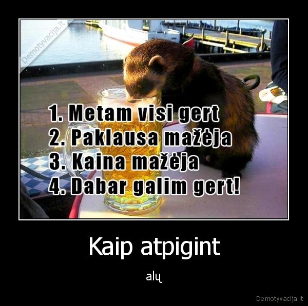 alus,pigiau,gerti