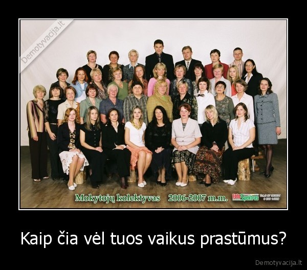 Kaip čia vėl tuos vaikus prastūmus?