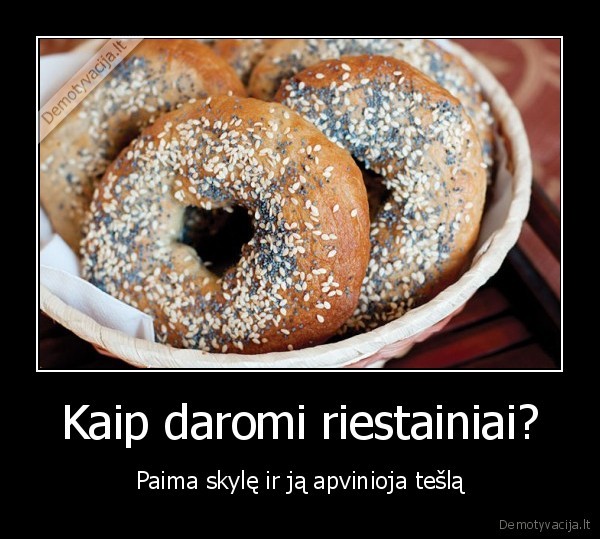 Kaip daromi riestainiai?