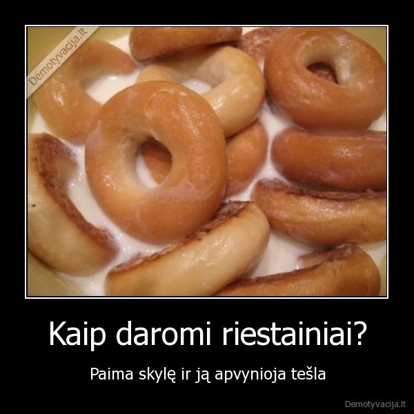 Kaip daromi riestainiai?