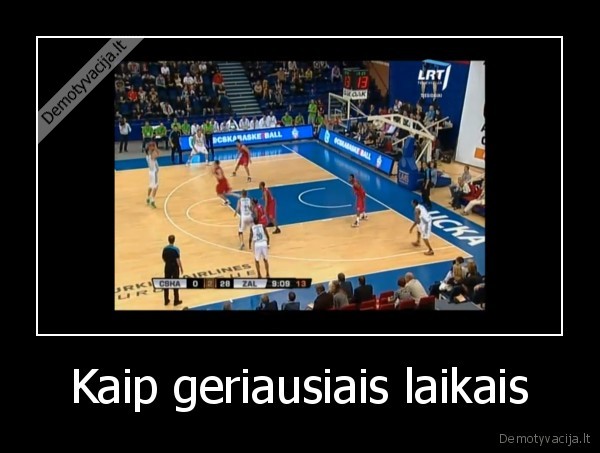 Kaip geriausiais laikais