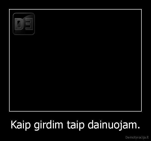 kaip, girdim, taip, dainuojam