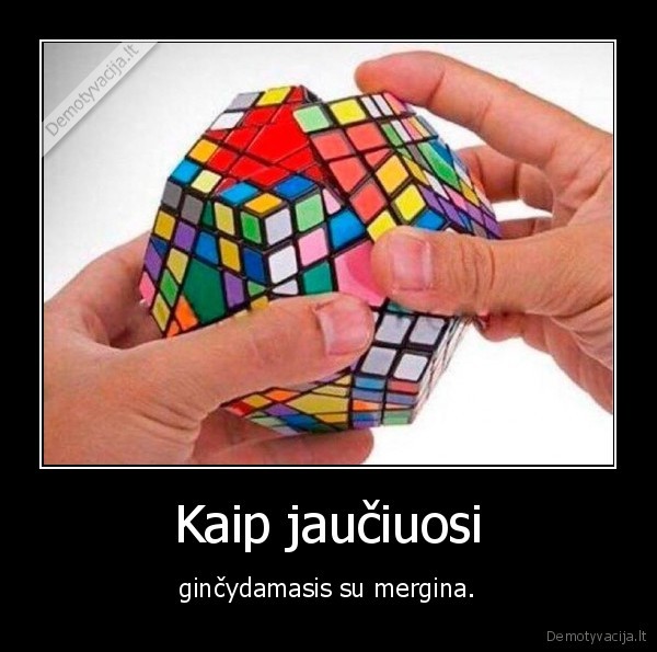 mergina,gincas,rubiko, kubas