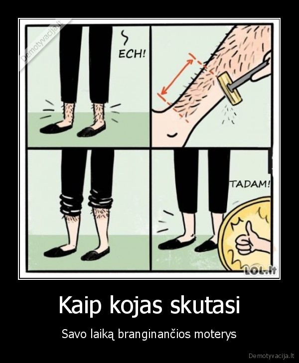 laiaks, pinigai,koju, skutimas