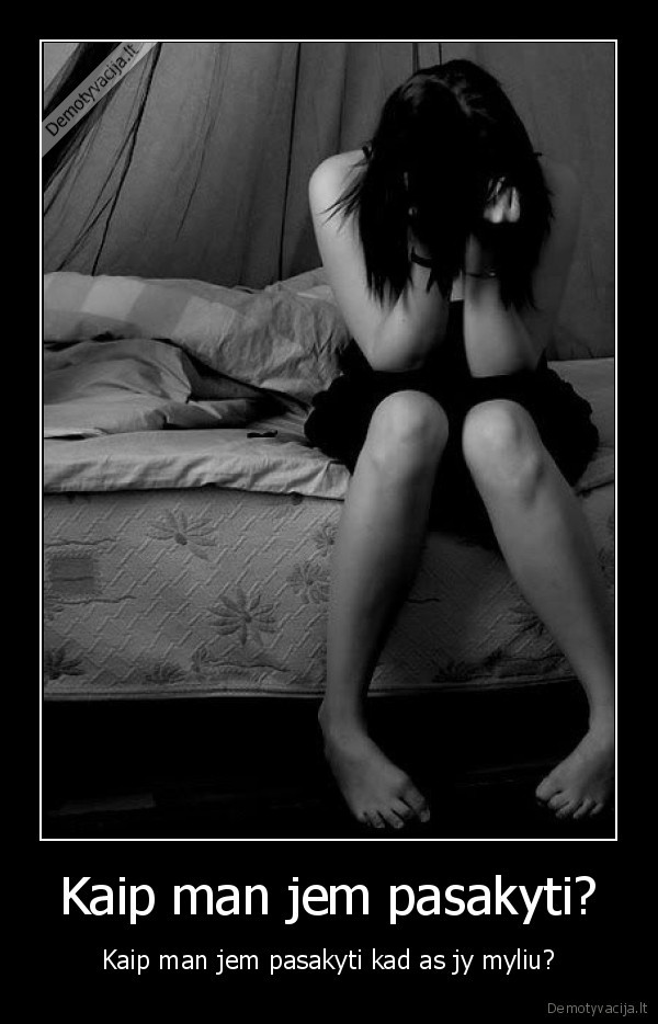 Kaip man jem pasakyti?