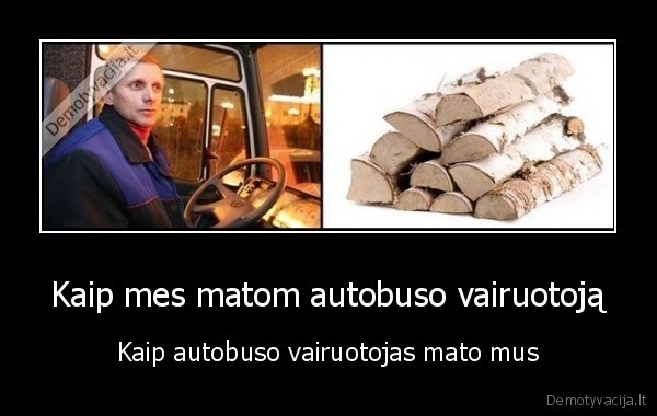 Kaip mes matom autobuso vairuotoją