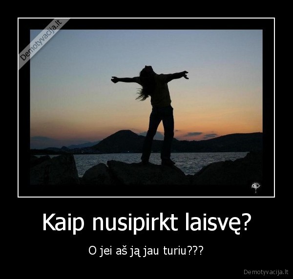 Kaip nusipirkt laisvę?