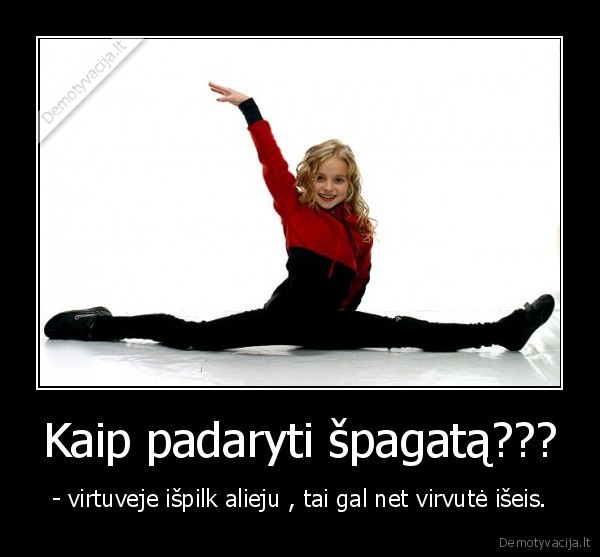 Kaip padaryti špagatą???