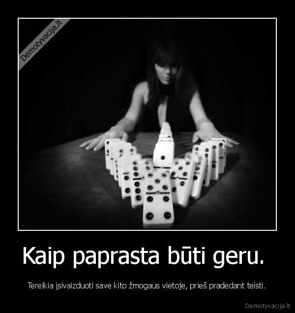 Kaip paprasta būti geru. 