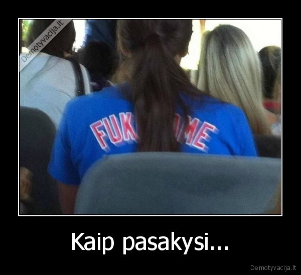 fuck, me,prikolas,panele,marskineliai,uzrasas