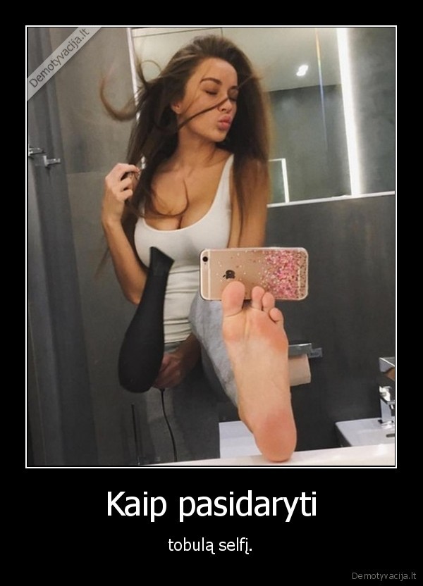 tobulas, selfis,mergina,fenas