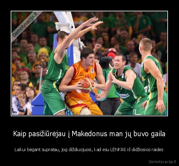 Kaip pasižiūrėjau į Makedonus man jų buvo gaila