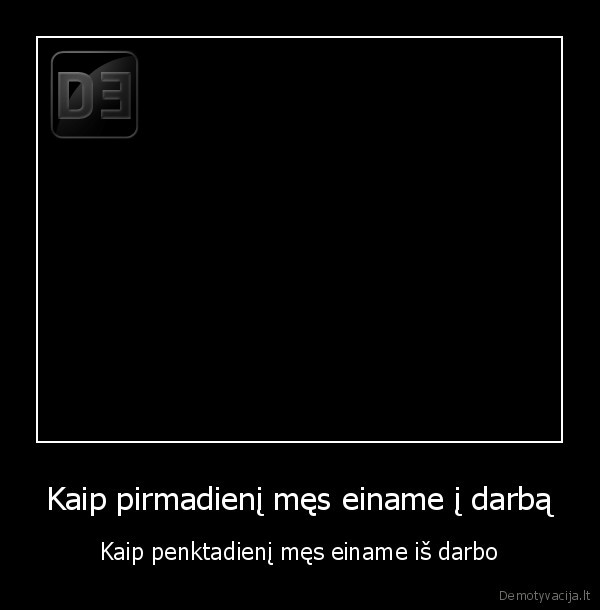 pirmadienis, penktadienis, darbas, nuotaika