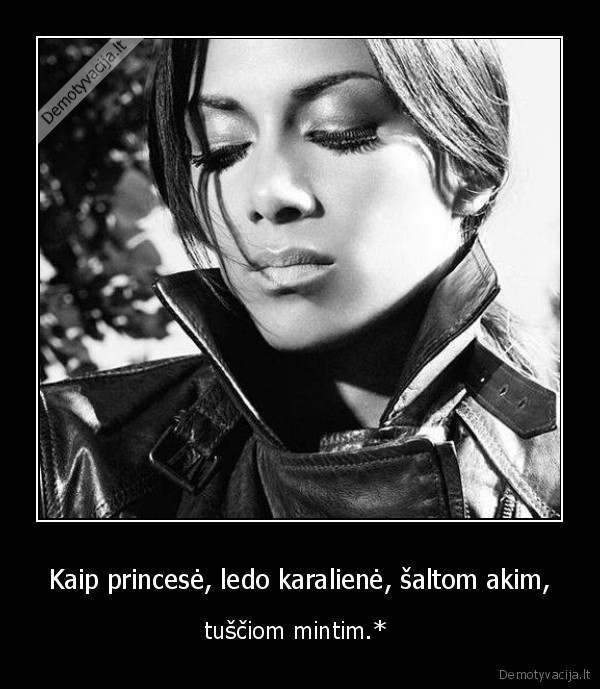 Kaip princesė, ledo karalienė, šaltom akim,