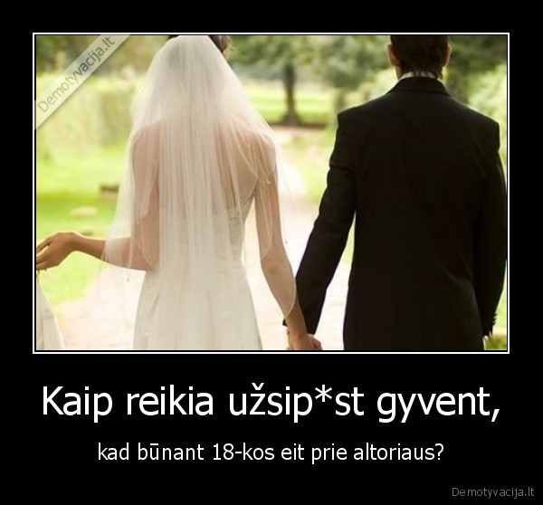 Kaip reikia užsip*st gyvent,