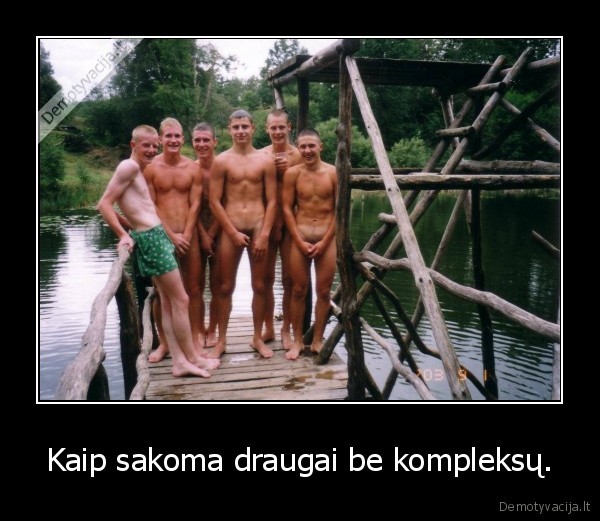 Kaip sakoma draugai be kompleksų.