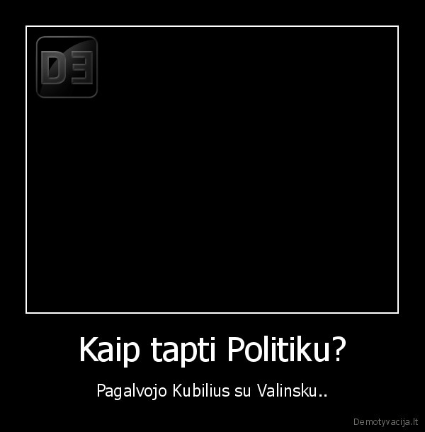 Kaip tapti Politiku?