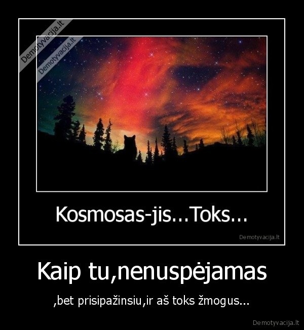 Kaip tu,nenuspėjamas