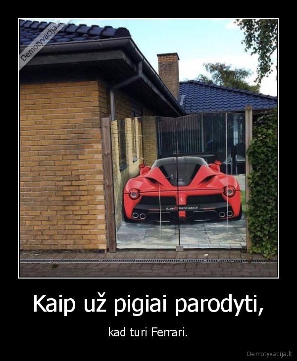 ferari,pigiai,tvora