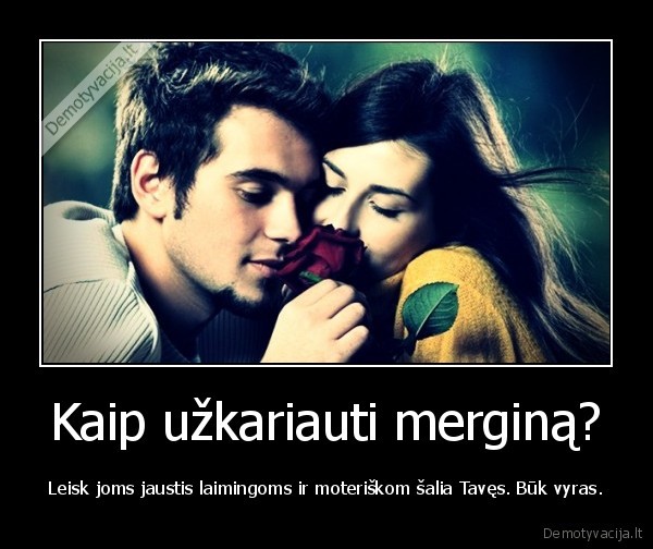 Kaip užkariauti merginą?