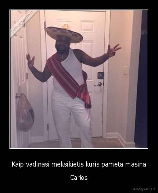 Kaip vadinasi meksikietis kuris pameta masina