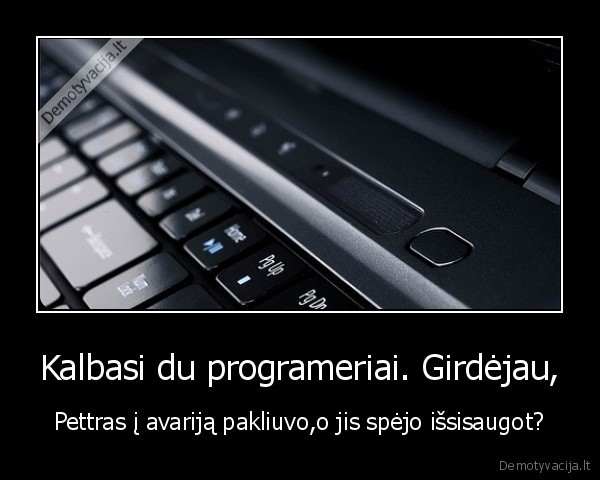 Kalbasi du programeriai. Girdėjau,