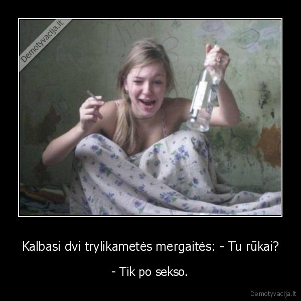 mergaites,seksas,rukymas,alkoholis
