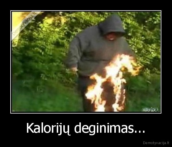 Kalorijų deginimas...