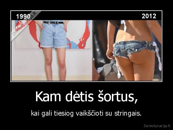 Kam dėtis šortus,