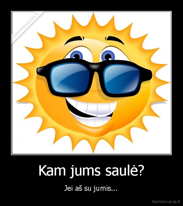 Kam jums saulė?