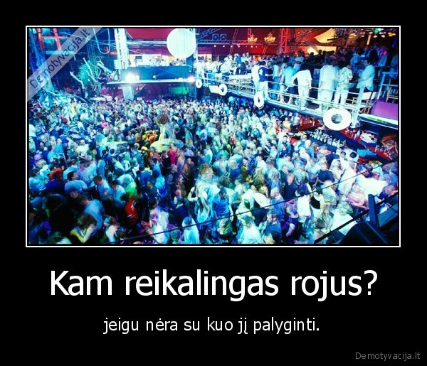 Kam reikalingas rojus?