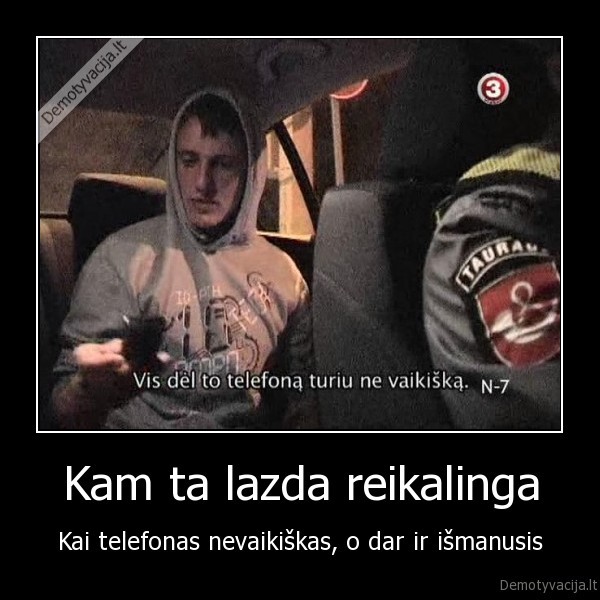 Kam ta lazda reikalinga