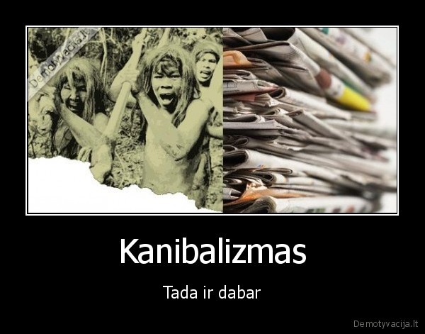 kanibalizmas,ziniasklaida,dabartis,sues, greit,uzgraus, negyvai