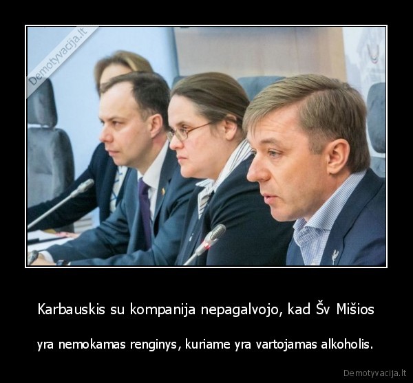 misios,karbauskis,alkoholis,veryga,sirinskiene