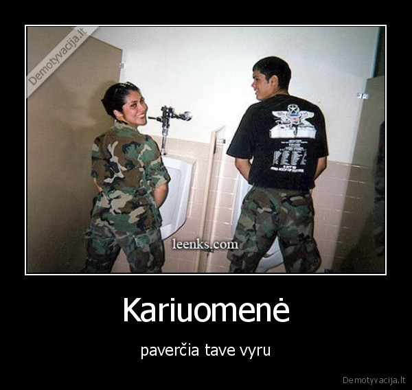 moteris,kariuomene,pavercia,tave,vyru,myza,kariai,r4zj,army,prikolas