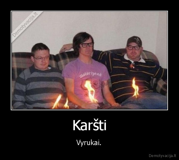 karsta,dega,vyrai