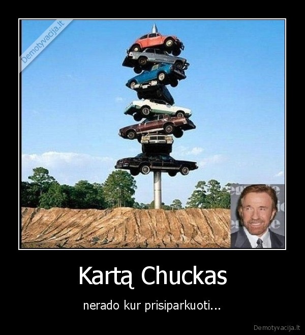 chuckas,chuckas, nerado,prisiparkuoti,chuckas, prisiparkuoti