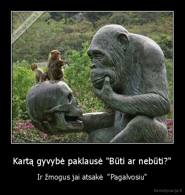 zmogus,arogancija,gamta,gyvybe