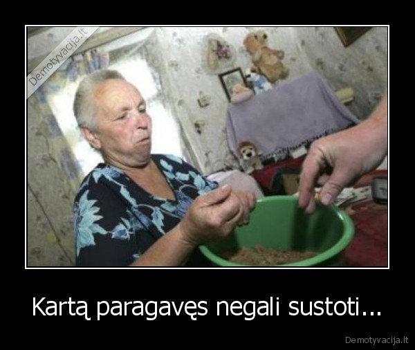 Kartą paragavęs negali sustoti...