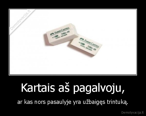 trintukas,pasaulis,uzbaige