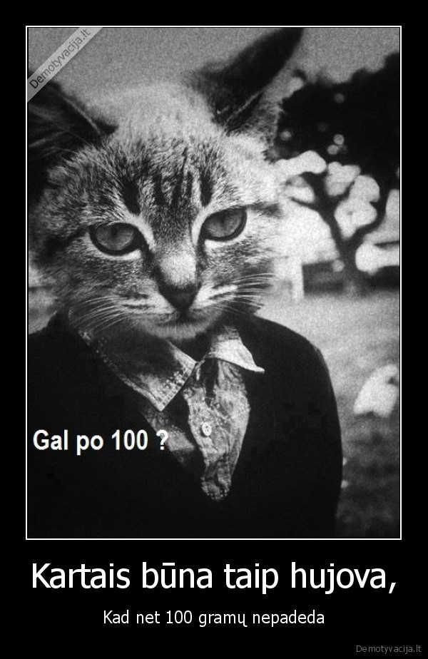 Kartais būna taip hujova,