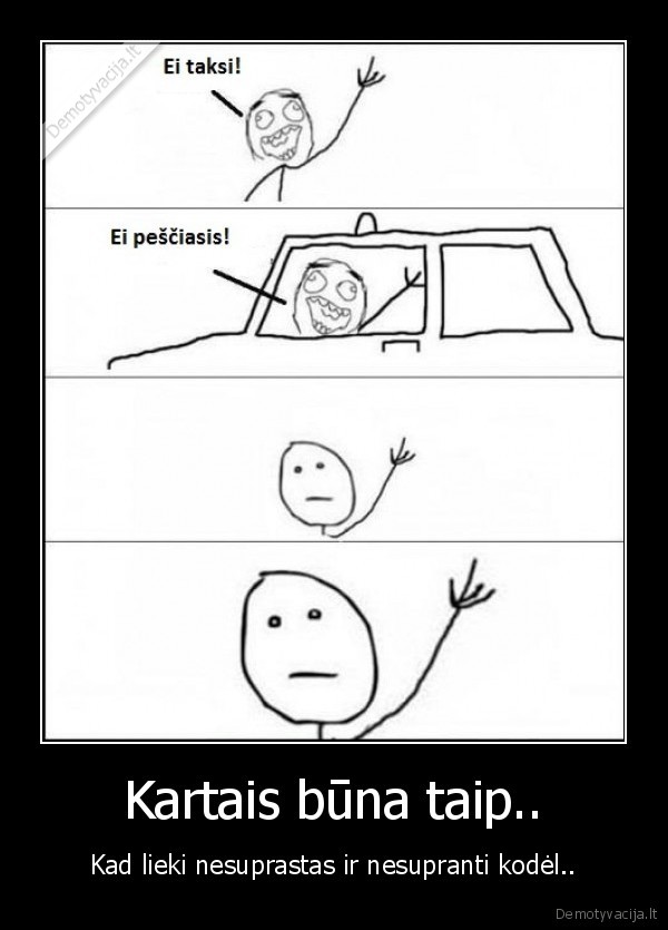 Kartais būna taip..