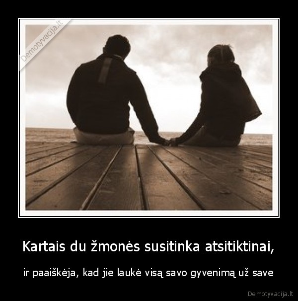 Kartais du žmonės susitinka atsitiktinai,