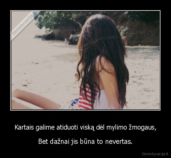 Kartais galime atiduoti viską dėl mylimo žmogaus,